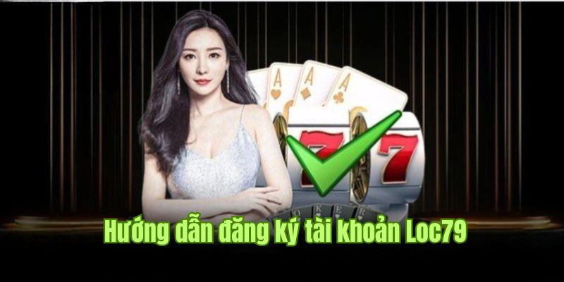 Hoàn tất đăng ký Loc79 trong phút chốc ngay khi gửi form thông tin 